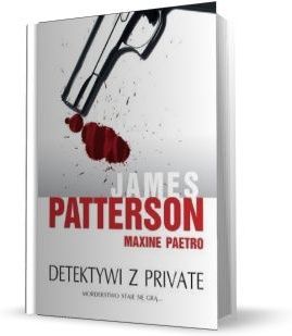 Znalezione obrazy dla zapytania Detektywi z Private Autorzy: James Patterson, Maxine Paetro