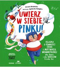 Zdjęcie Uwierz w siebie, Pinku! Książka o pewności siebie i motywacji wewnętrznej dla dzieci i rodziców troc (e-book) - Piaseczno