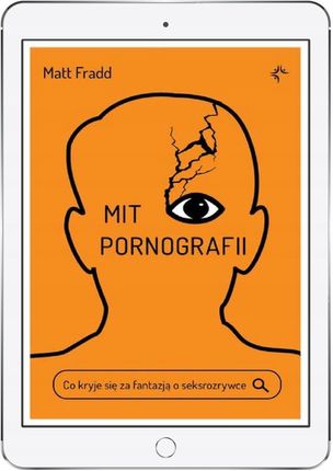 Mit pornografii. Co kryje się za fantazją o seksrozrywce