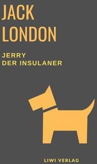 Jerry der Insulaner (Eine Hundegeschichte von Jack London) London Jack