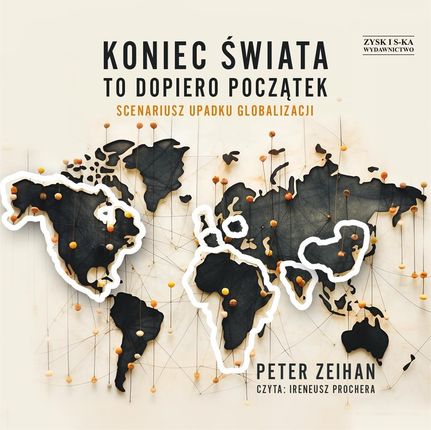 Koniec świata to dopiero początek Scenariusz upadku globalizacji
 (Audiobook) Storybox