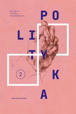 Zdjęcie Teksty zebrane 1988-2023 Tom 2 Polityka - Wyszogród