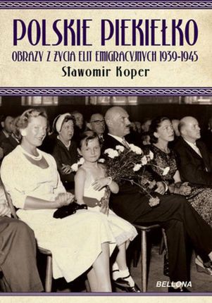 Polskie piekiełko. Obrazy z życia elit emigracyjnych 1939-1945 (E-book)
