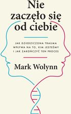 Zdjęcie Nie zaczęło się od ciebie. Jak dziedziczona trauma wpływa na to, kim jesteśmy i jak zakończyć ten proces  - Olsztyn