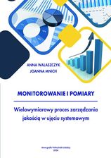 MONITOROWANIE I POMIARY. Wielowymiarowy proces zarządzania jakością w ujęciu systemowym.