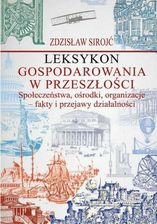 Zdjęcie Leksykon gospodarowania w przeszłości. Społeczeństwa, ośrodki, organizacje - fakty i przejawy działalności - Konstantynów Łódzki