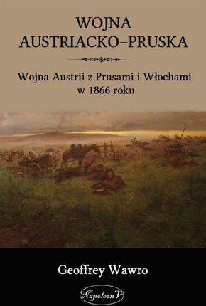 Wojna austriacko-pruska. Wojna Austrii z Prusami i Włochami w 1866 roku