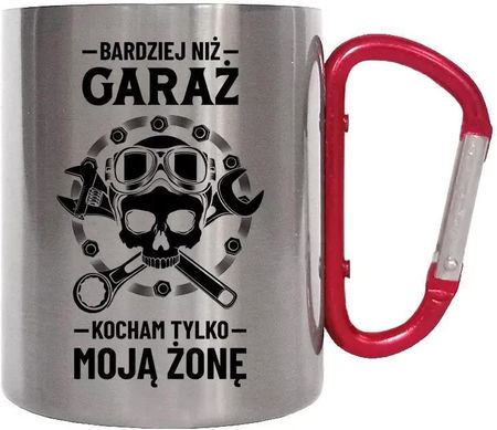 Koszulkowy.Pl Bardziej Niż Garaż Kocham Tylko Moją Żonę Kubek Metalowy Z Karabińczykiem (Pl002538Kkw)