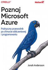 Zdjęcie Poznaj Microsoft Azure. Praktyczny przewodnik po chmurze obliczeniowej i programowaniu - Jonah Andersson - Dęblin