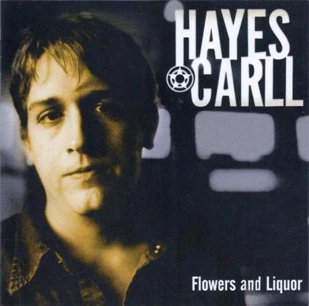 Hayes Carll - Flowers And Liquor (digipack) (CD)