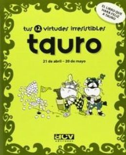 Tus 12 virtudes irresistibles : tauro