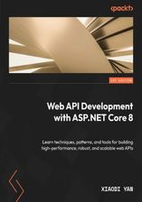 Web API Development with ASP.NET Core 8. Learn techniques, patterns, and tools for building high-performance, robust, and scalable web APIs