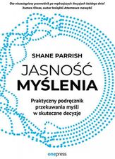 Zdjęcie Jasność myślenia. Praktyczny podręcznik przekuwania myśli w skuteczne decyzje - Toruń