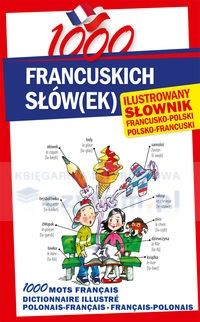 1000 francuskich słówek Ilustrowany słownik francusko-polski a polsko-francuski