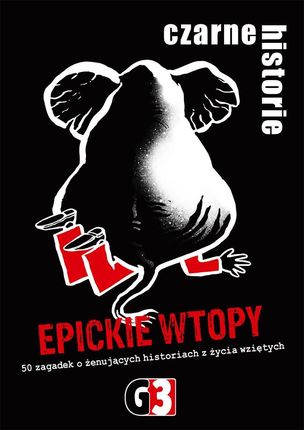 G3 Czarne historie Epickie wtopy - zdjęcie 4