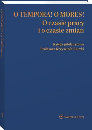 eBook O tempora! O  mores! O czasie pracy i o czasie zmian. Księga jubileuszowa prof. Krzysztofa Rączki