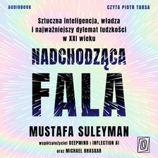 Zdjęcie Nadchodząca fala. Sztuczna inteligencja, władza i najważniejszy dylemat ludzkości w XXI wieku (plik audio) - Polanica-Zdrój