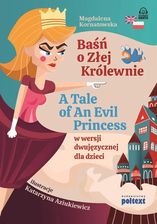 Zdjęcie Baśń o Złej Królewnie. A Tale of An Evil Proncess w wersji dwujęzycznej dla dzieci  - Odbiór w księgarni 0 zł | 10,99 zł wysyłka lub BEZPŁATNIE przy z - Katowice
