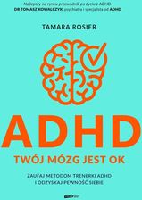 Zdjęcie ADHD. Twój mózg jest OK. Zaufaj metodom trenerki ADHD i odzyskaj pewność siebie - Odolanów