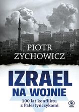 Zdjęcie Izrael na wojnie. 100 lat konfliktu z Palestyńczykami - Dobczyce