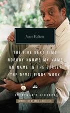 The Fire Next Time; Nobody Knows My Name ; No Name  In The  Street; The Devil Finds Work Baldwin, James
