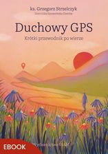 Zdjęcie Duchowy GPS. Krótki przewodnik po wierze (e-book) - Gryfino