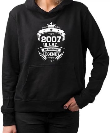 2007 Narodziny legendy 18 lat - damska bluza na prezent