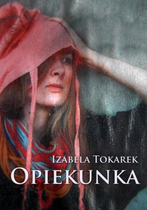 Opiekunka - Izabela Tokarek (E-book)