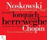 Alexander Lonquich / Herreweghe / Orchestre Des Champs - Elysees - Noskowski: Poemat Symfoniczny „Step”, Chopin. Koncert F - Moll (CD)