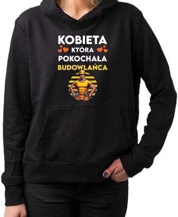 Kobieta, która pokochała budowlańca - damska bluza na prezent
