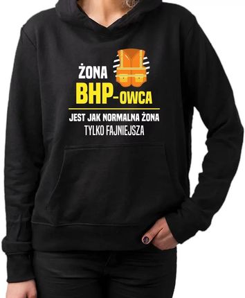 Żona BHP-owca jest jak normalna żona, tylko fajniejsza - damska bluza na prezent