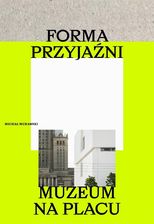Zdjęcie Forma przyjaźni. Muzeum na placu - Michał Murawski - Wrocław