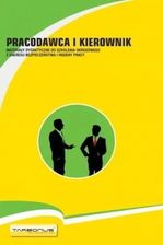 Pracodawca i kierownik. Materiały dydaktyczne do szkolenia okresowego z zakresu bhp. IX.2024