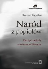 Zdjęcie Naród z popiołów - Kapralski Sławomir - Skoczów