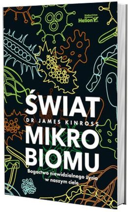 Świat mikrobiomu. Bogactwo niewidzialnego życia w naszym ciele - James Kinross - zdjęcie 3