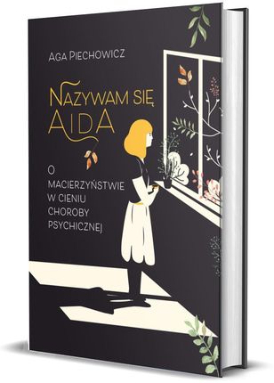 Nazywam się Aida. O macierzyństwie w cieniu choroby psychicznej.