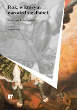 Zdjęcie Rok, w którym narodził się diabeł - Radomyśl Wielki