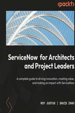 ServiceNow for Architects and Project Leaders. A complete guide to driving innovation, creating value, and making an impact with ServiceNow (audiobook