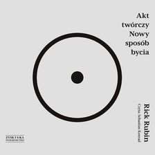 Zdjęcie Akt twórczy. Nowy sposób bycia (Audiobook) - Kętrzyn