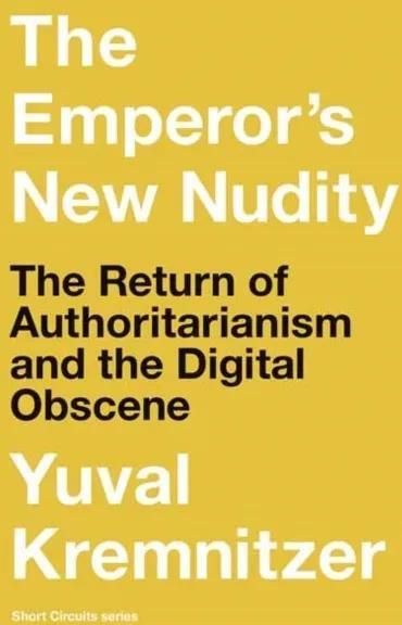 Zdjęcie The Emperor's New Nudity: The Return of Authoritarianism and the Digital Obscene  - Kamień Krajeński