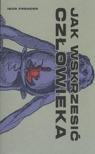 Zdjęcie Jak wskrzesić człowieka - Pieniężno