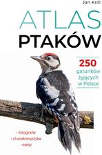 Zdjęcie Atlas ptaków. 250 gatunków żyjących w Polsce - Jan Król - Tychowo