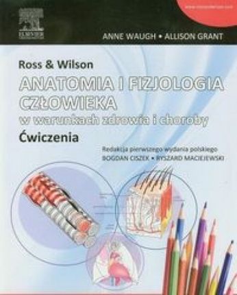 Ross & Wilson. Anatomia i fizjologia człowieka w warunkach zdrowia i choroby. Ćwiczenia