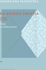 Zdjęcie Na brzegu światła. Listy o wdzięczności - Rawicz