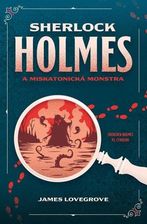 Sherlock Holmes a miskatonická monstra James Lovegrove