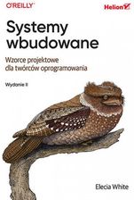 Systemy wbudowane. Wzorce projektowe dla twórców oprogramowania. Wydanie II  - Karnawałowe ceny HITÓW z odbiorem za 0 zł lub wysyłka od 10,49 zł