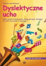 Zdjęcie DYSLEKTYCZNE UCHO KSIĄŻKA DLA NAUCZYCIELA - Polanów