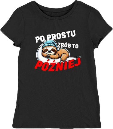 Koszulka damska z napisem po prostu zrób to później czarna XS