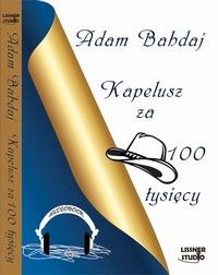 Kapelusz za 100 tysięcy - Adam Bahdaj (Audiobook)