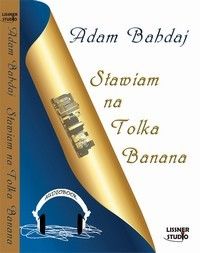 Stawiam na Tolka Banana - Adam Bahdaj (Audiobook)